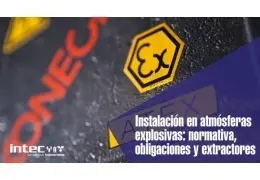 Instalaciones en atmósferas explosivas: normativa, obligaciones y extractores ATEX